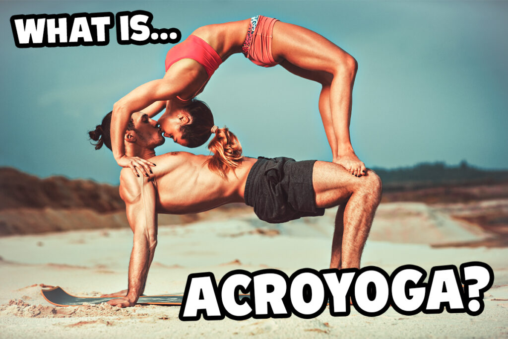 Blending aspects of acrobatics and yoga, acroyoga is an unorthodox form of the ancient practice that’s poised to take yoga studios by storm.