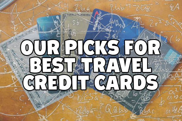 Our Choice For The Best Travel Credit Cards