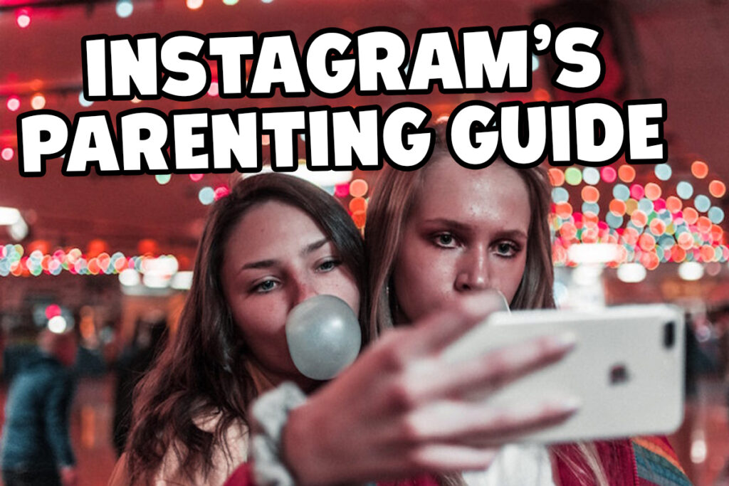 Everything You Need To Know About Instagram’s Parenting Guide