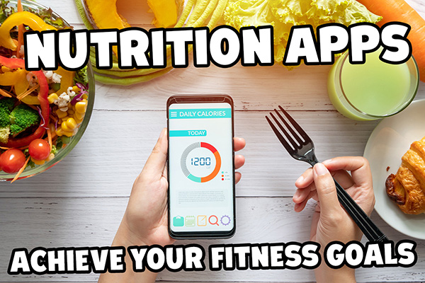 Top Nutrition Apps to Help You Achieve Your Fitness Goals