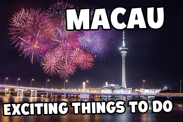 A Quick Guide to Exciting Things to Do in Macau